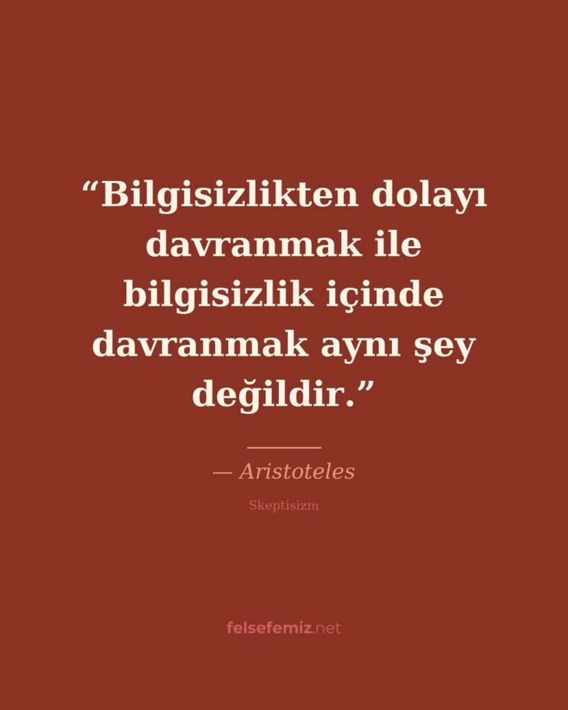 Bilgisizlikten dolayı davranmak ile bilgisizlik içinde davranmak aynı şey değild... — Aristoteles | Felsefemiz.net