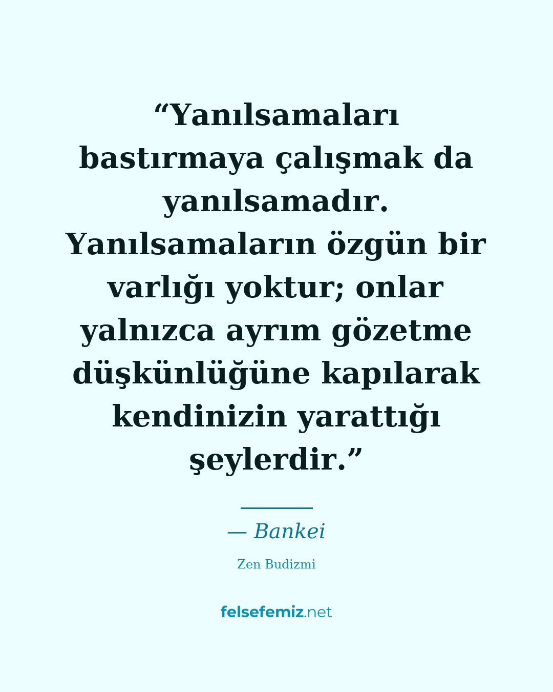 Yanılsamaları bastırmaya çalışmak da yanılsamadır. Yanılsamaların özgün bir varl... — Bankei | Felsefemiz.net