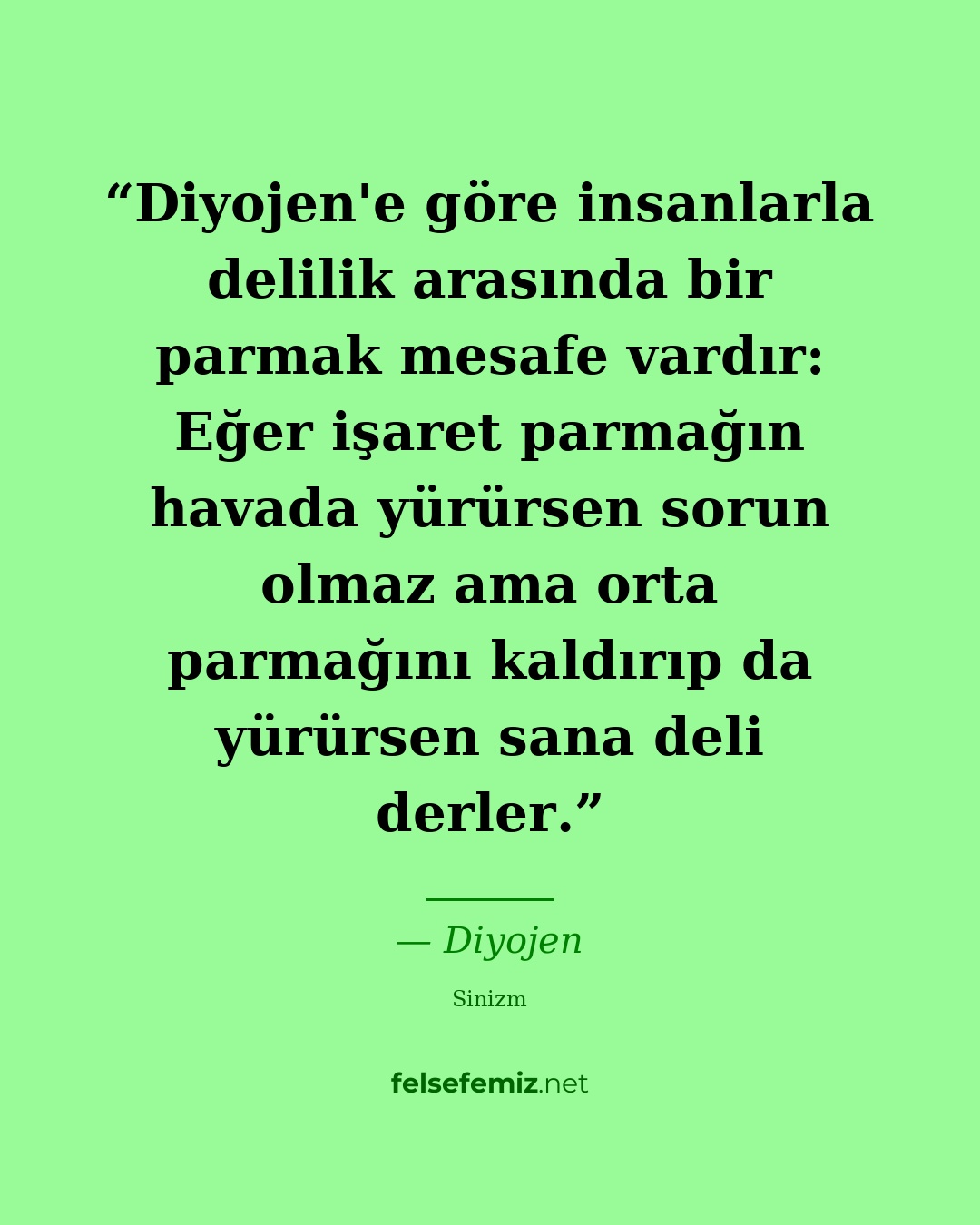 Diyojen'e göre insanlarla delilik arasında bir parmak mesafe vardır: Eğer işaret... — Diyojen | Felsefemiz.net