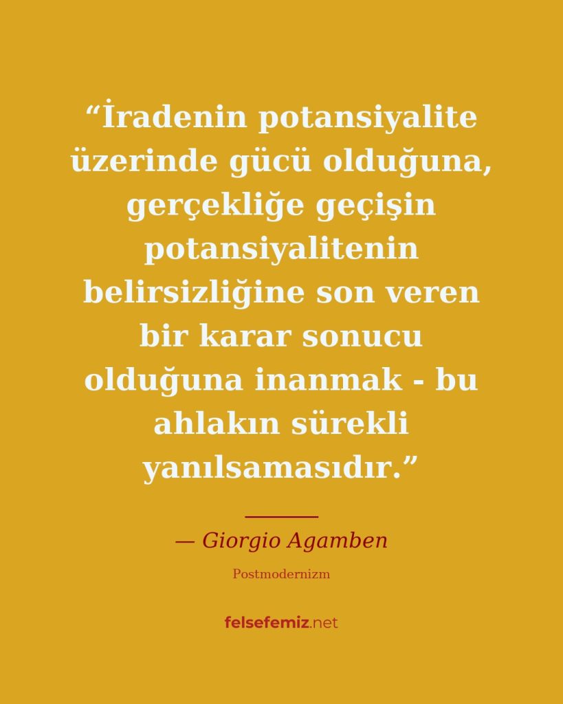 İradenin potansiyalite üzerinde gücü olduğuna, gerçekliğe geçişin potansiyaliten... — Giorgio Agamben | Felsefemiz.net