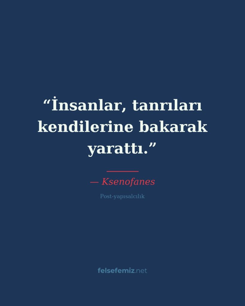 İnsanlar, tanrıları kendilerine bakarak yarattı. — Ksenofanes | Felsefemiz.net