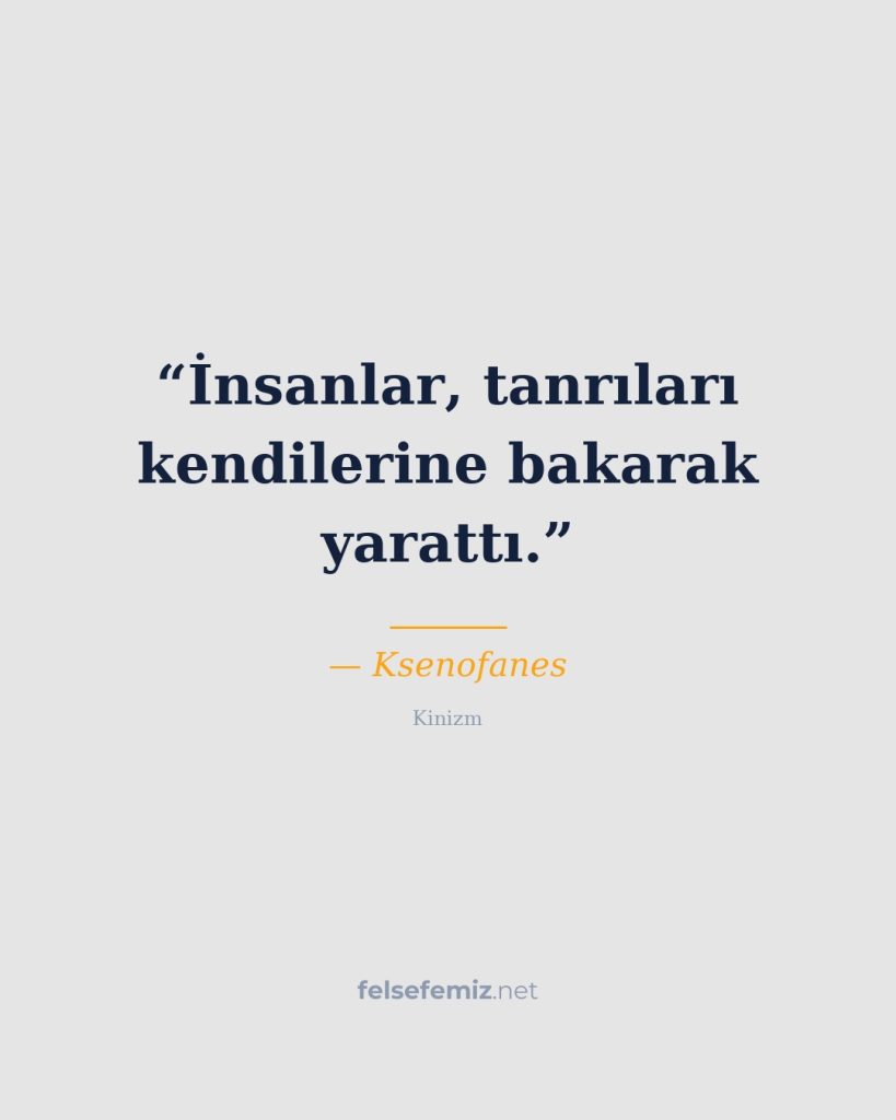 İnsanlar, tanrıları kendilerine bakarak yarattı. — Ksenofanes | Felsefemiz.net