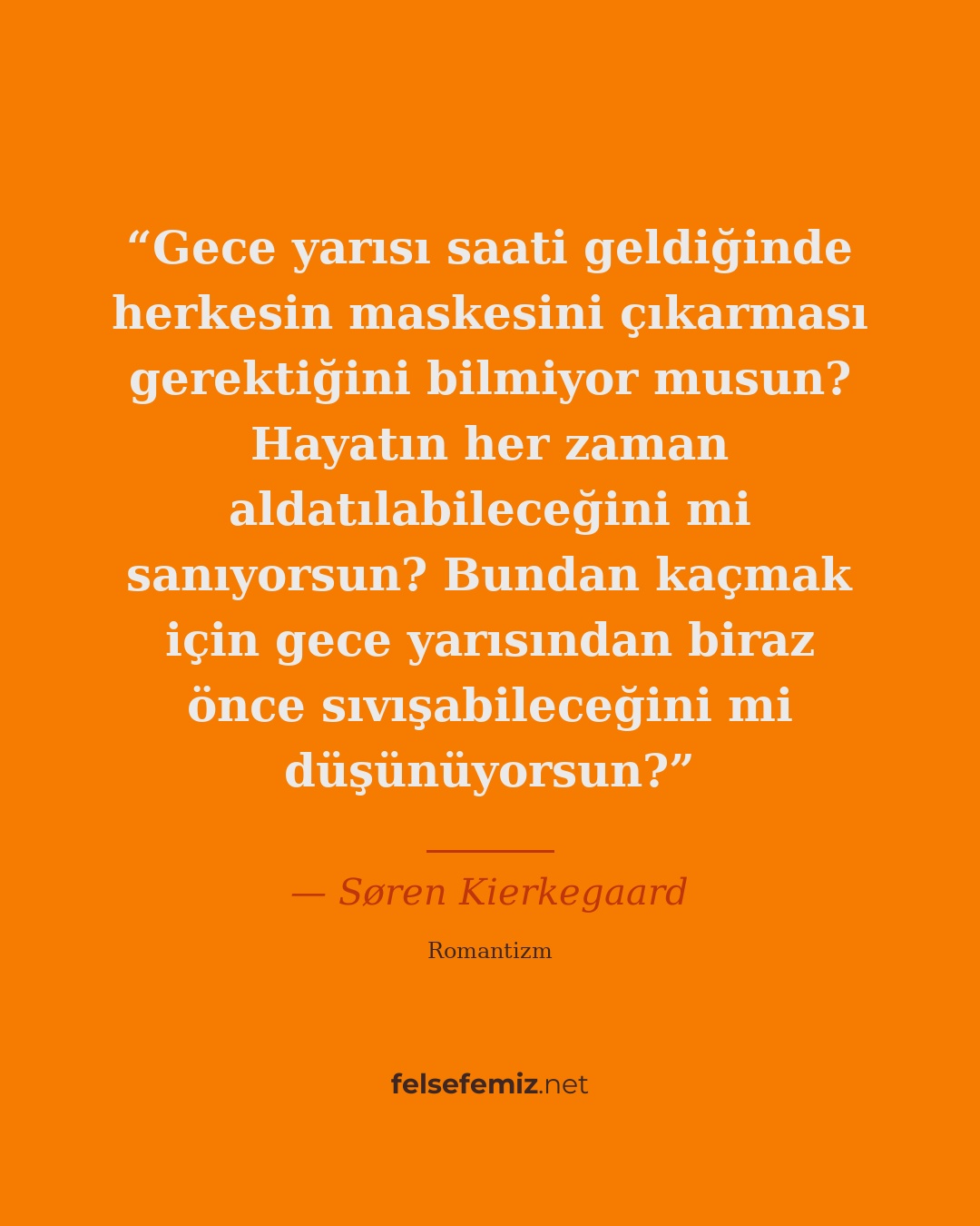 Gece yarısı saati geldiğinde herkesin maskesini çıkarması gerektiğini bilmiyor m... — Søren Kierkegaard | Felsefemiz.net