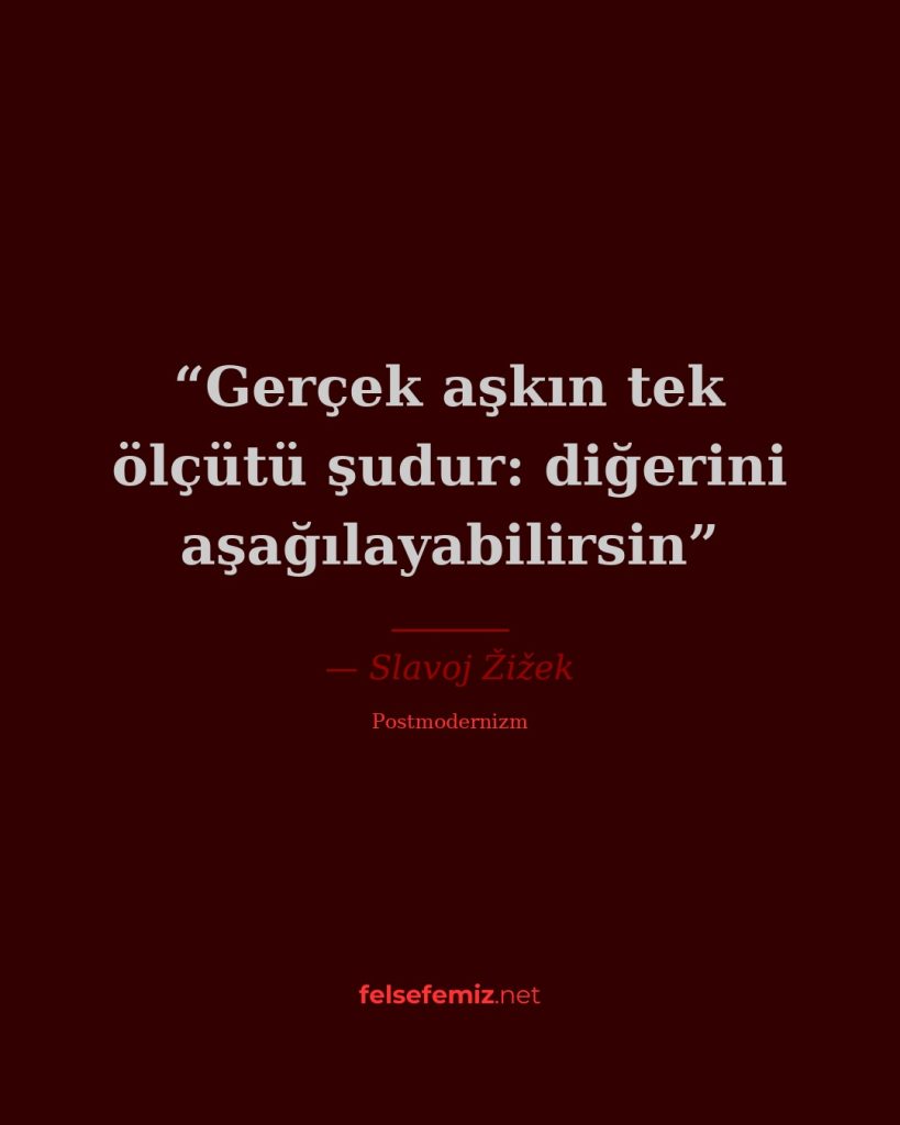 Gerçek aşkın tek ölçütü şudur: diğerini aşağılayabilirsin — Slavoj Žižek | Felsefemiz.net